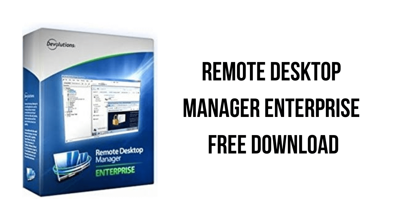 Remote Desktop Manager Enterprise Crack: A Software For Managing Remote Desktop Connections.