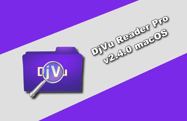 DjVu Reader Pro Mac 2021 Full Version Patched DjVu Reader Pro Mac v2.4.6 Best DJVU File Reader For Mac OS